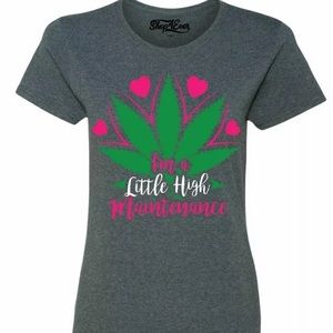 I’m a Little High Maintenance T Shirt 3xl